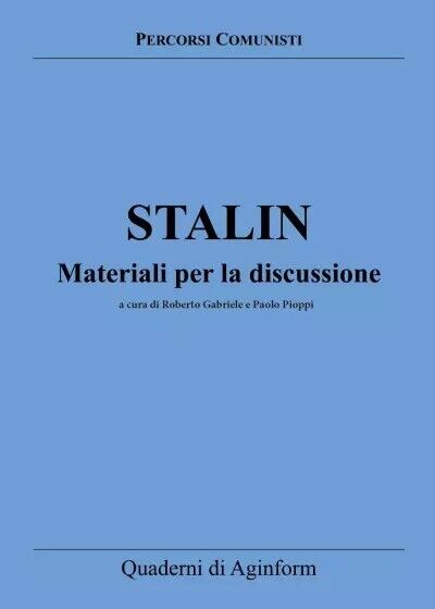  Stalin. Materiali per la discussione di Roberto Gabriele, Paolo Pioppi, 2022,