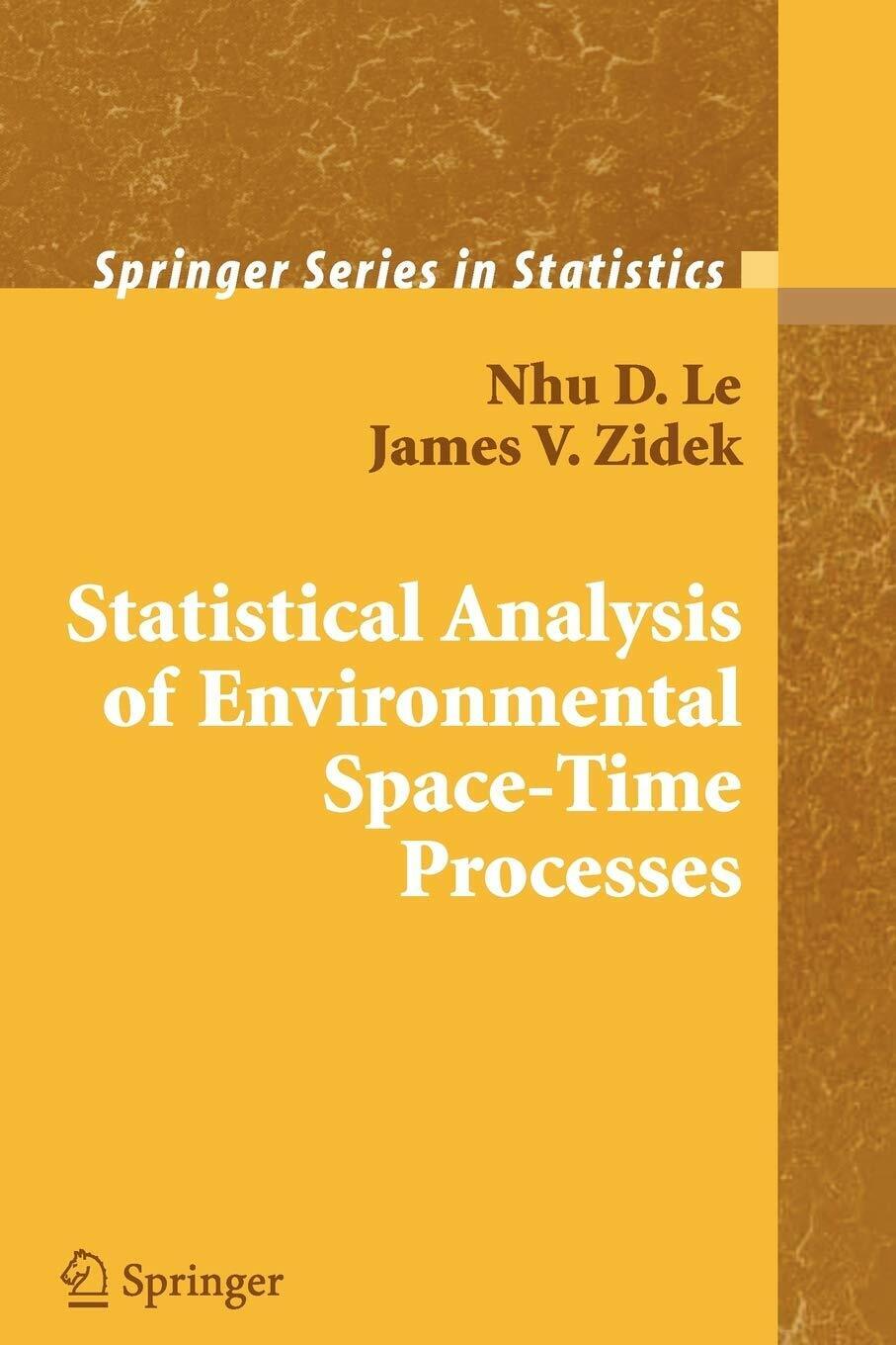 Statistical Analysis of Environmental Space-Time Processes - Nhu D. Le - 2010