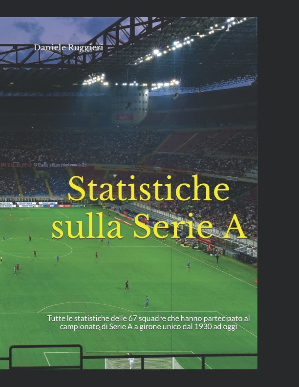 Statistiche sulla Serie A - Daniele Ruggieri - Independently published, 2021