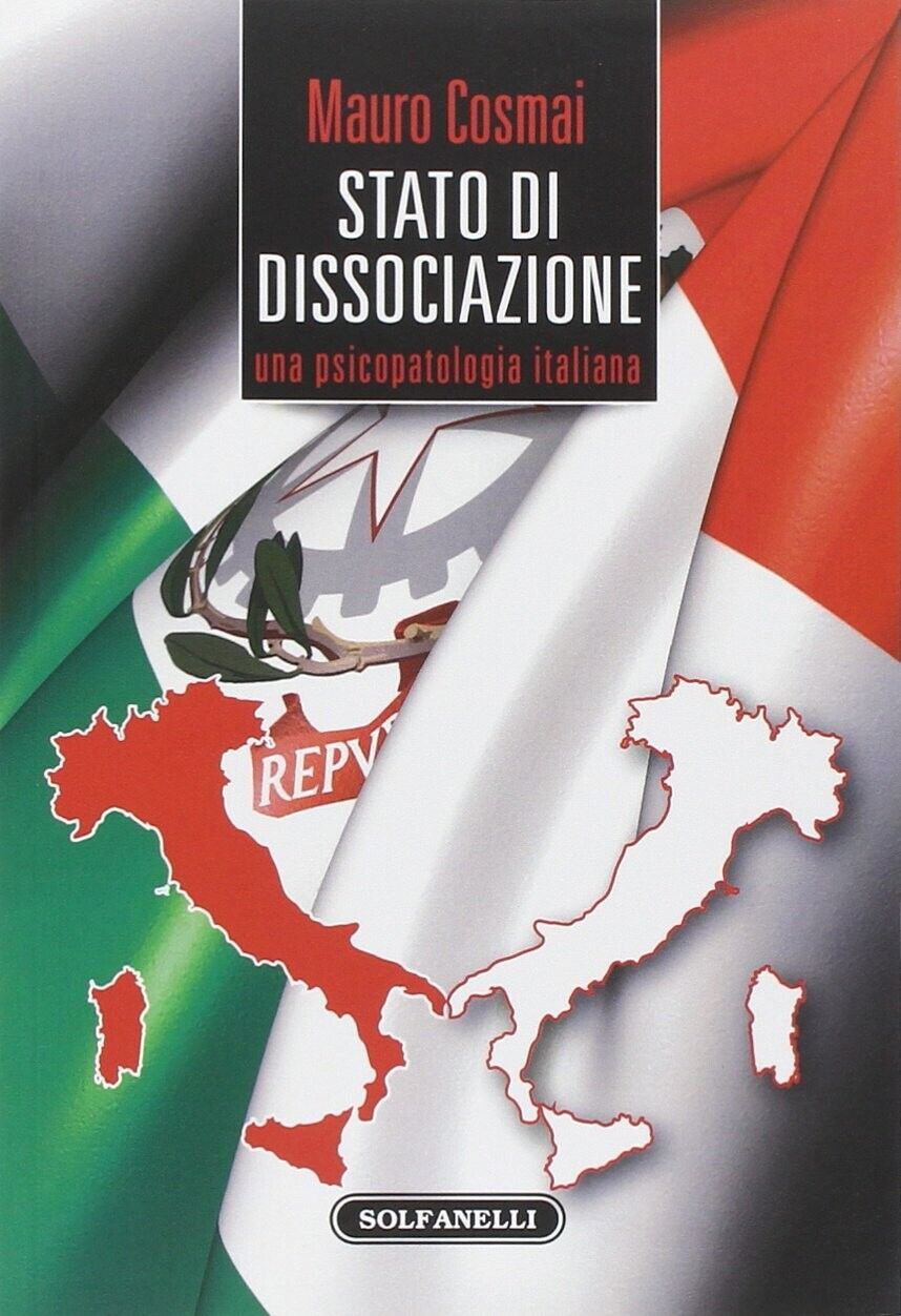 Stato di dissociazione. Una psicopatologia italiana di Mauro Cosmai, 2013, So