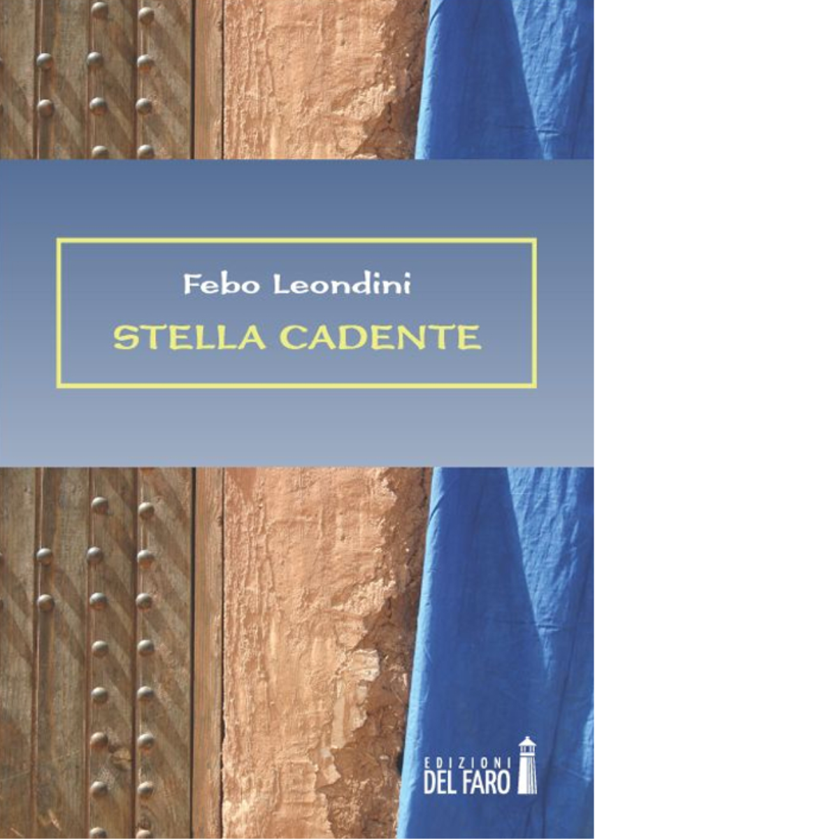 Stella cadente di Leondini Febo - Edizioni Del Faro, 2014