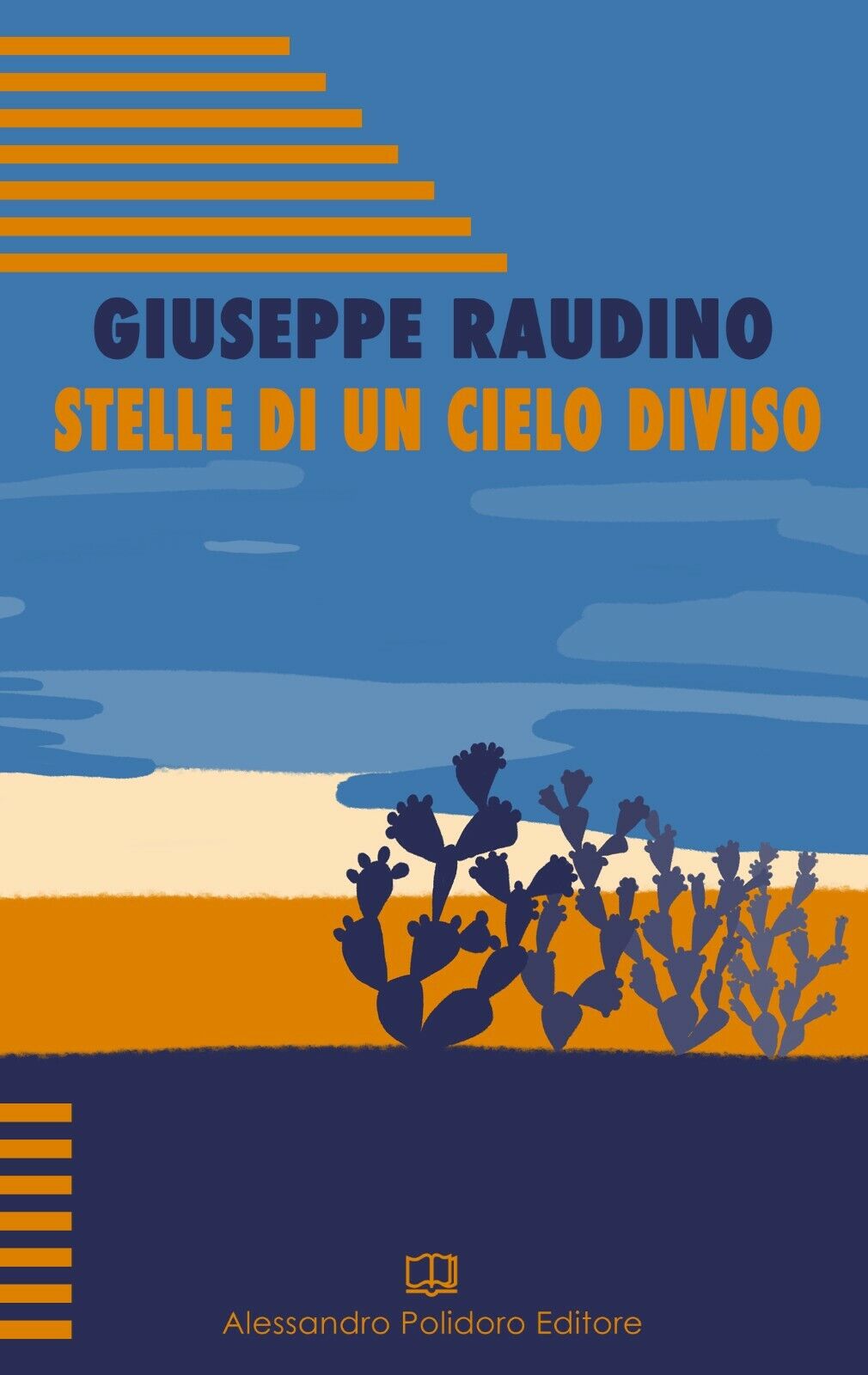 Stelle di un cielo diviso di Giuseppe Raudino,  2019,  Alessandro Polidoro Edito