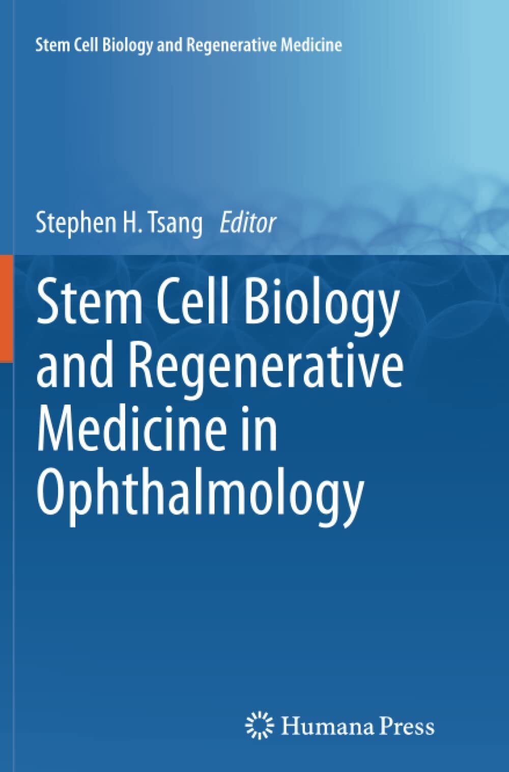 Stem Cell Biology and Regenerative Medicine in Ophthalmology - Humana, 2015