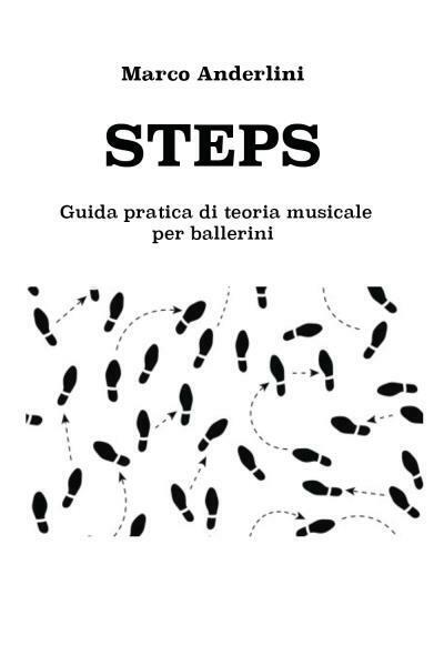 Steps guida pratica di teoria musicale per ballerini di Marco Anderlini,  2022, 