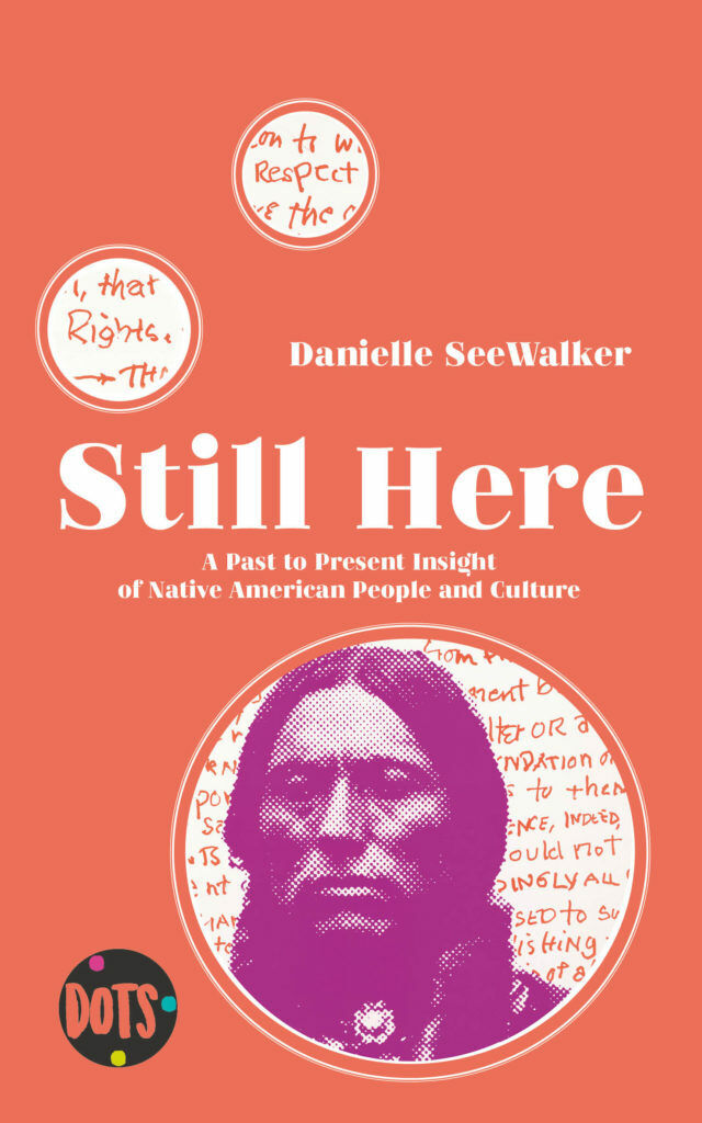 Still Here. A Past to Present Insight of Native American People and Culture. 