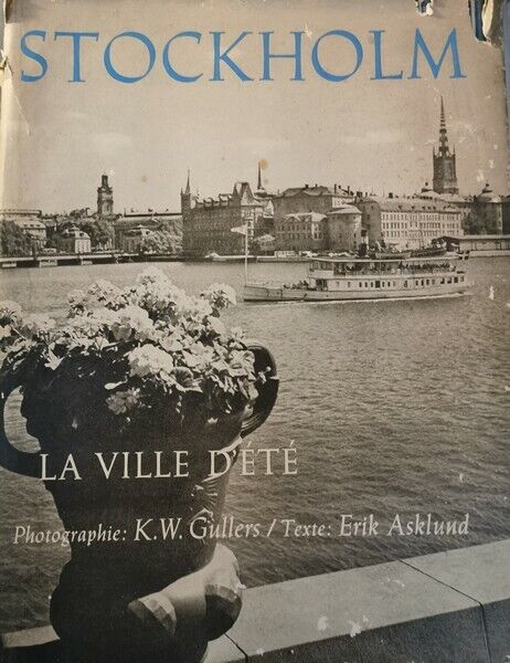 Stockholm: la ville d'?t?  di K.w. Gullers, Erik Asklund,  1950 - ER