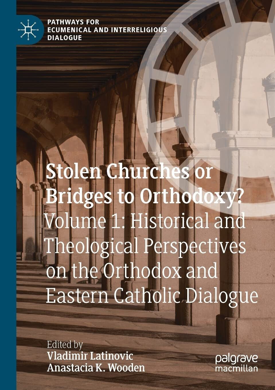 Stolen Churches Or Bridges To Orthodoxy? - Vladimir Latinovic - palgrave, 2022