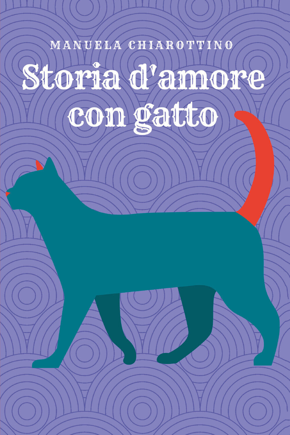 Storia d'amore con gatto  di Manuela Chiarottino,  2018,  Youcanprint