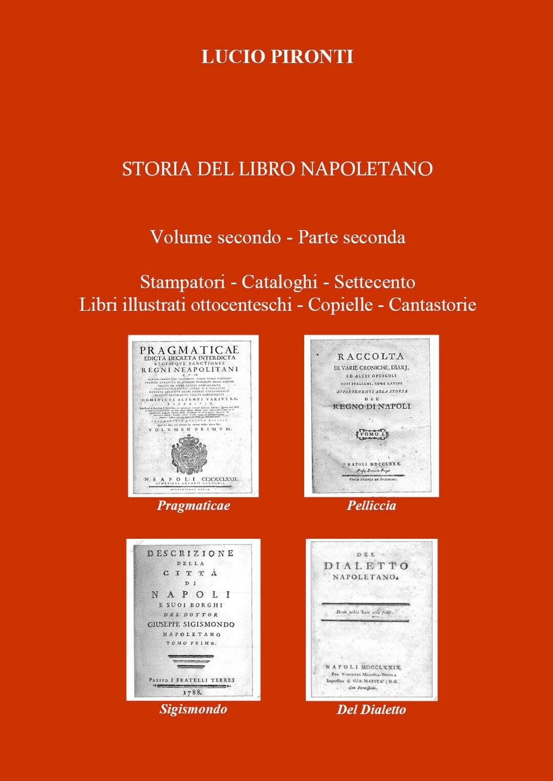 Storia del libro napoletano. Volume secondo - Parte seconda. Stampatori - Catal.