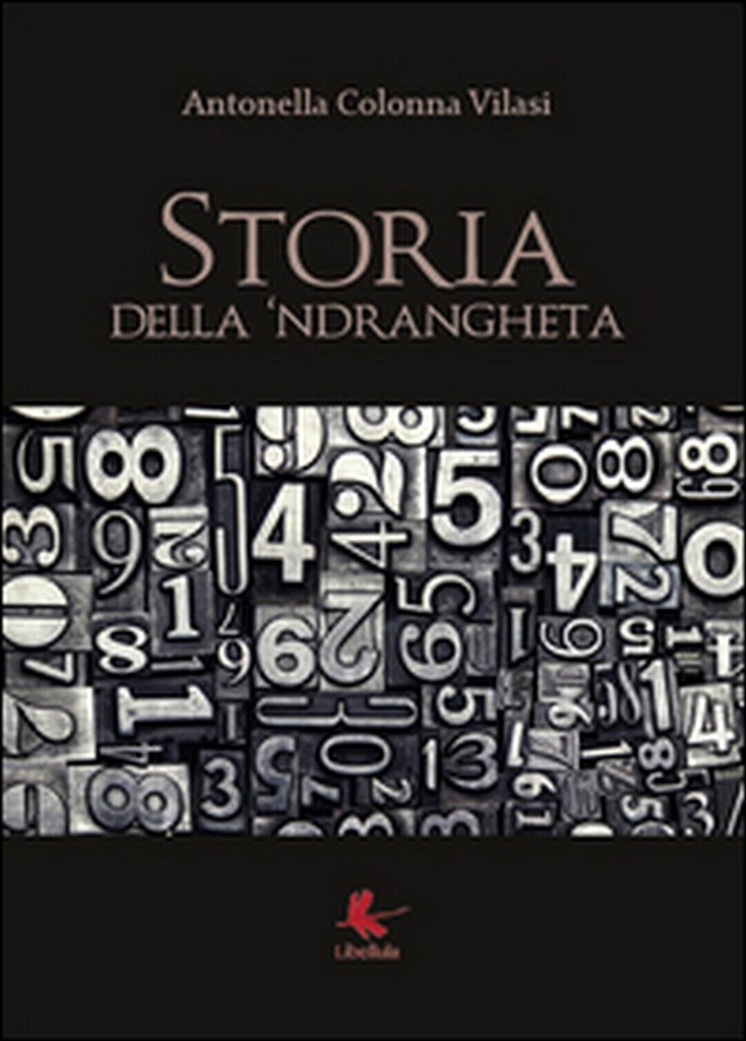 Storia della N?drangheta, Antonella Colonna Vilasi,  2015,  Libellula Edizioni