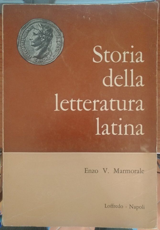 Storia della letteratura latina - Enzo V. Marmorale,  1966,  Loffredo - S