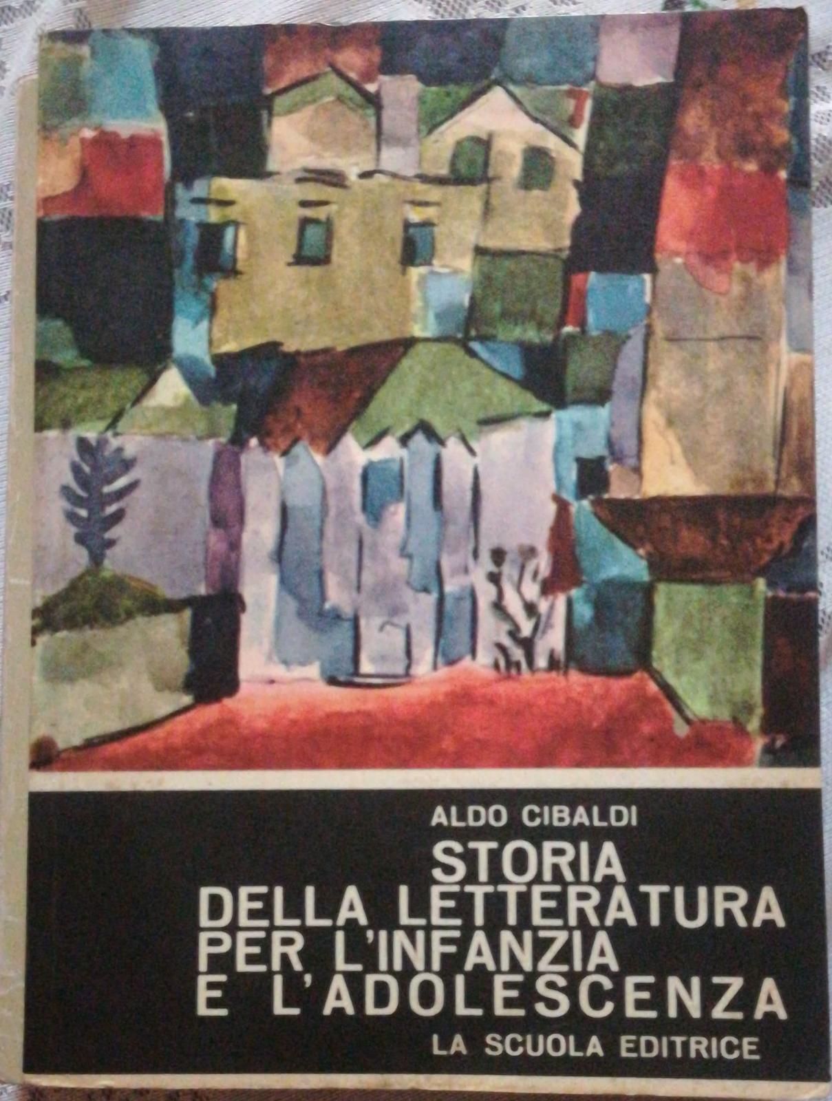 Storia della letteratura per l'infanzia e l'adolescenza-Aldo Cibaldi,La scuola-S