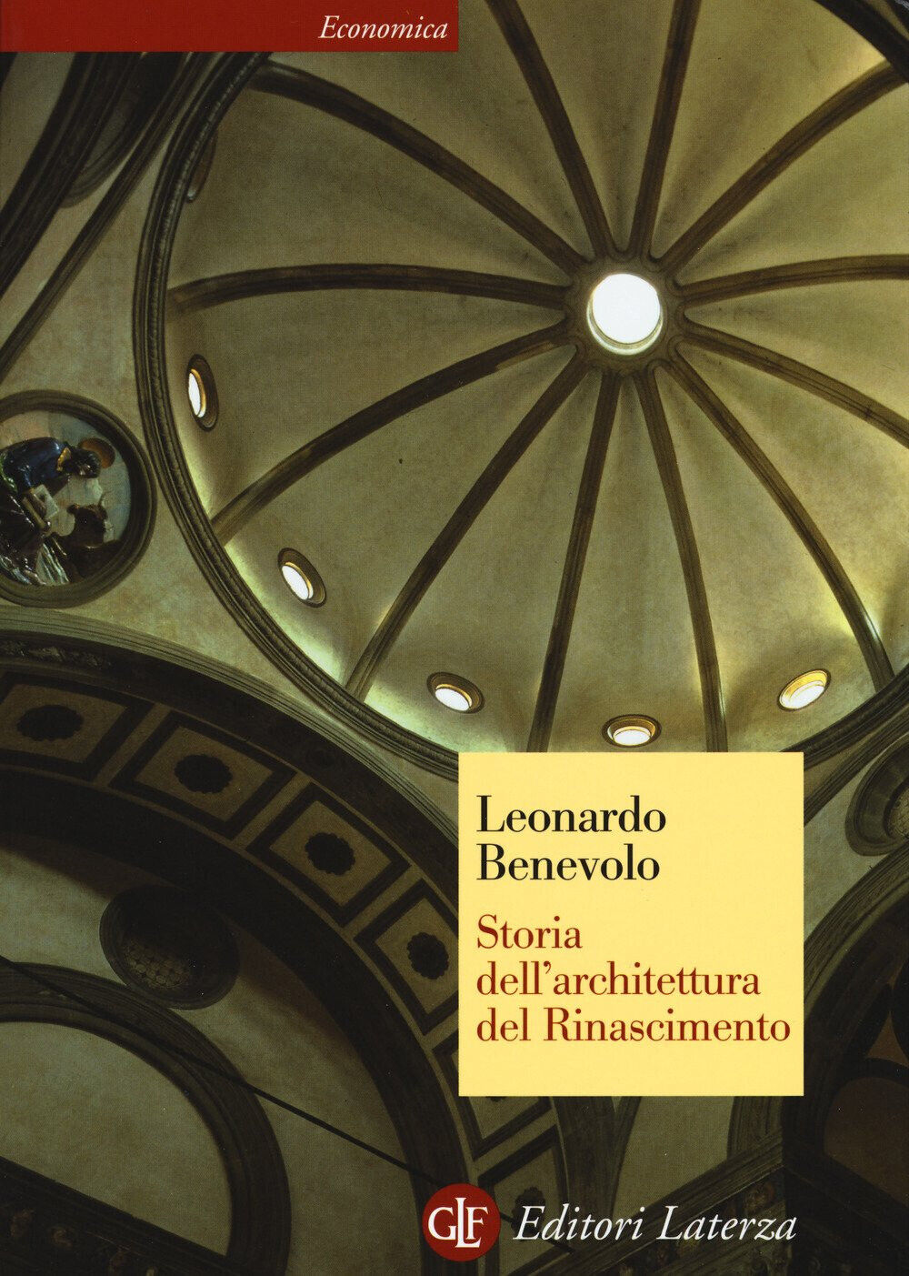 Storia dell'architettura del Rinascimento - Leonardo Benevolo - Laterza, 2017
