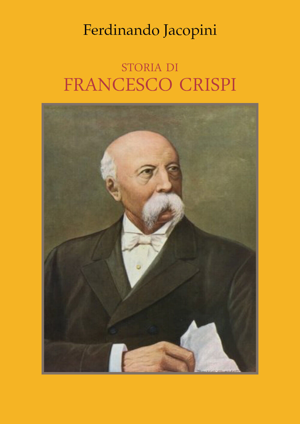 Storia di Francesco Crispi di Ferdinando Jacopini,  2021,  Youcanprint