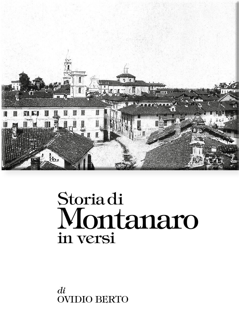 Storia di Montanaro in versi di Ovidio Berto,  2020,  Youcanprint