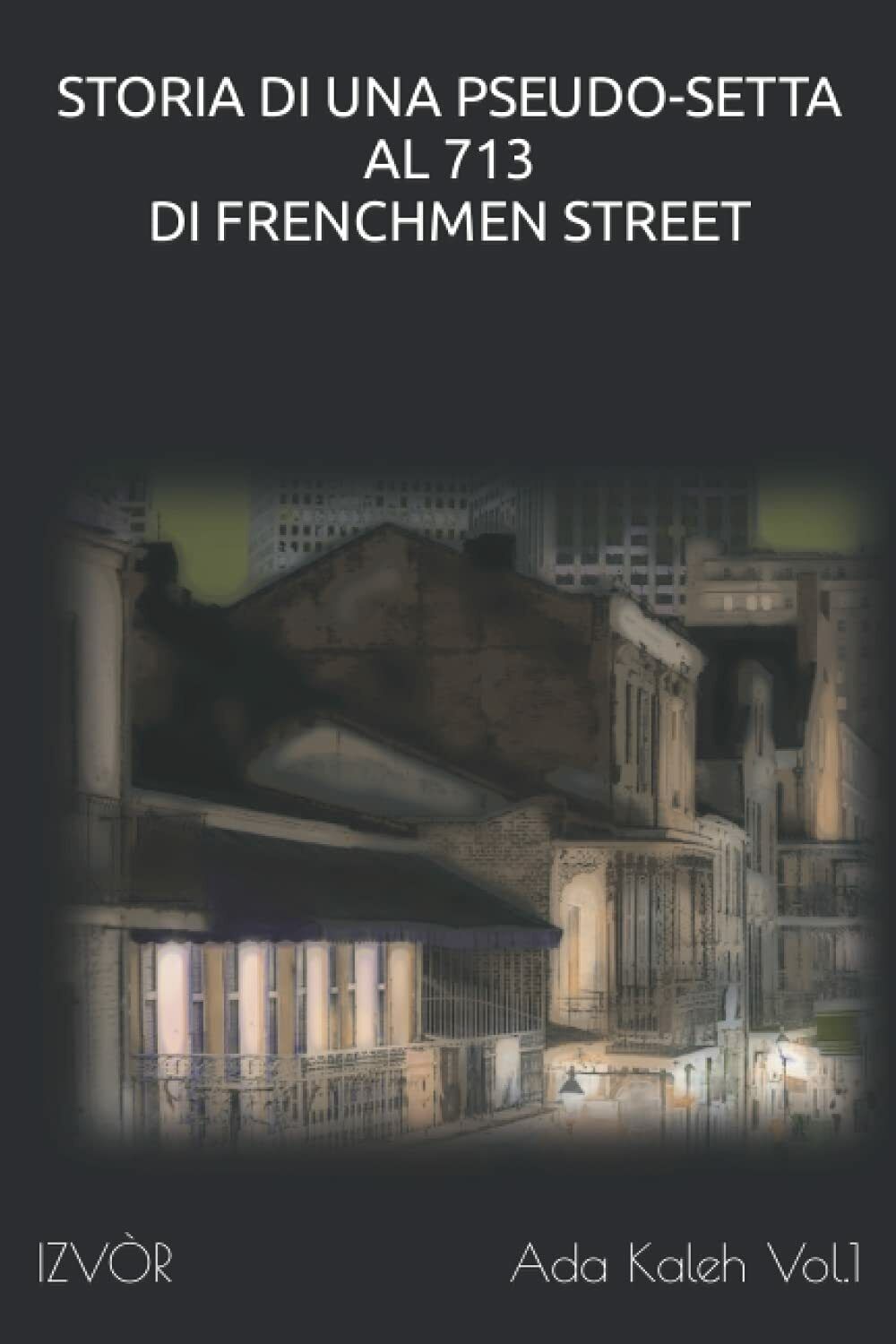 Storia di Una Pseudo-Setta al 713 di Frenchmen Street di Izv?r,  2021,  Indipend