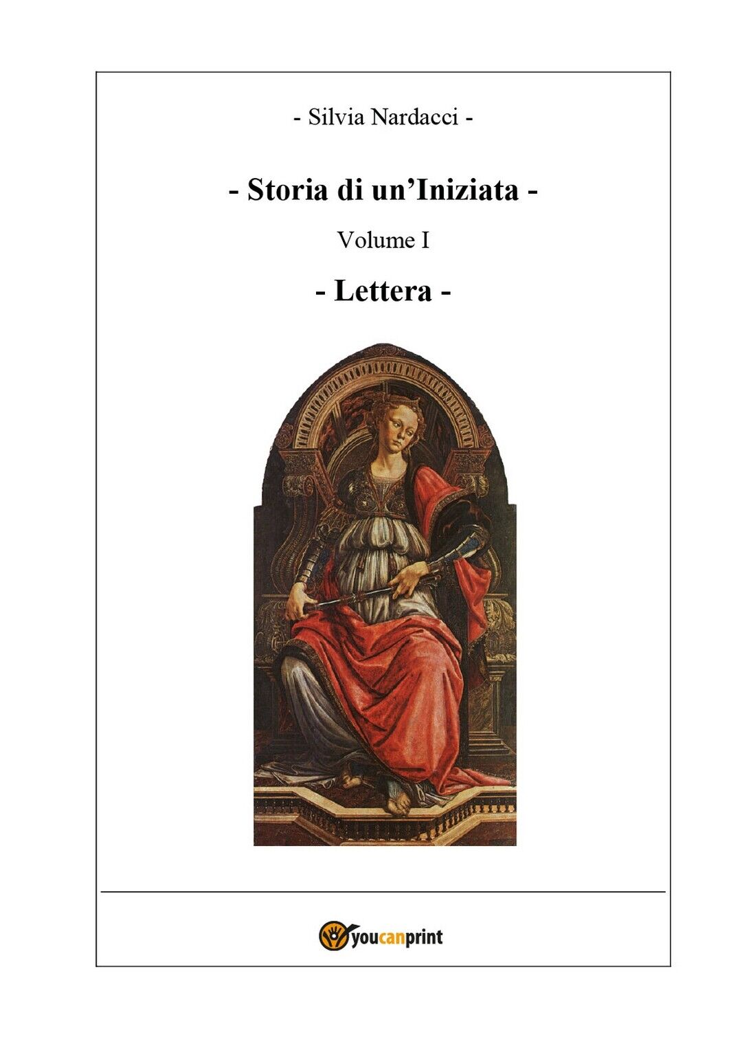 Storia di un?Iniziata - Volume I - Lettera  di Silvia Nardacci,  2018,  Youcanpr