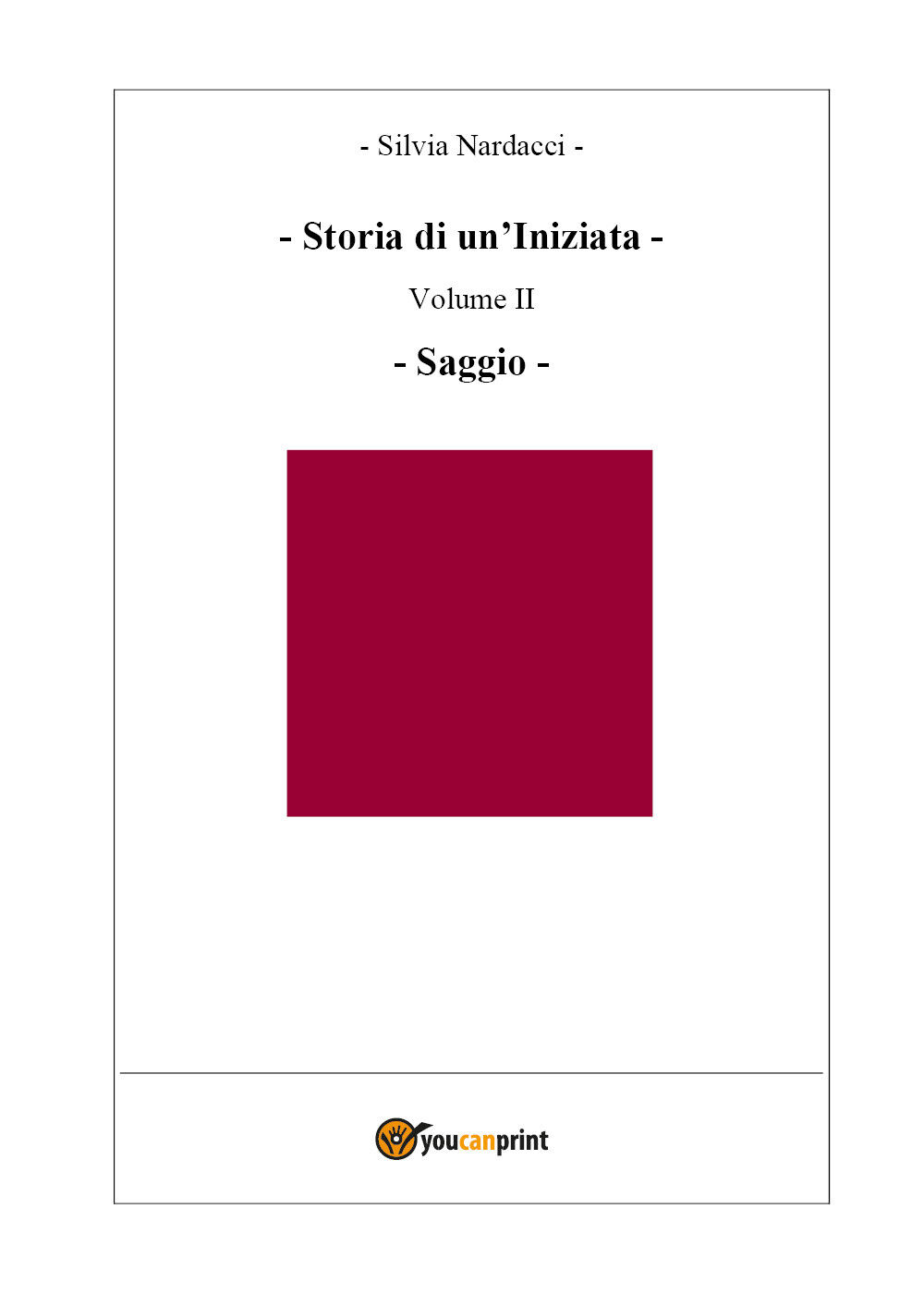 Storia di un?Iniziata - Volume II - Saggio di Silvia Nardacci,  2018,  Youcanpri