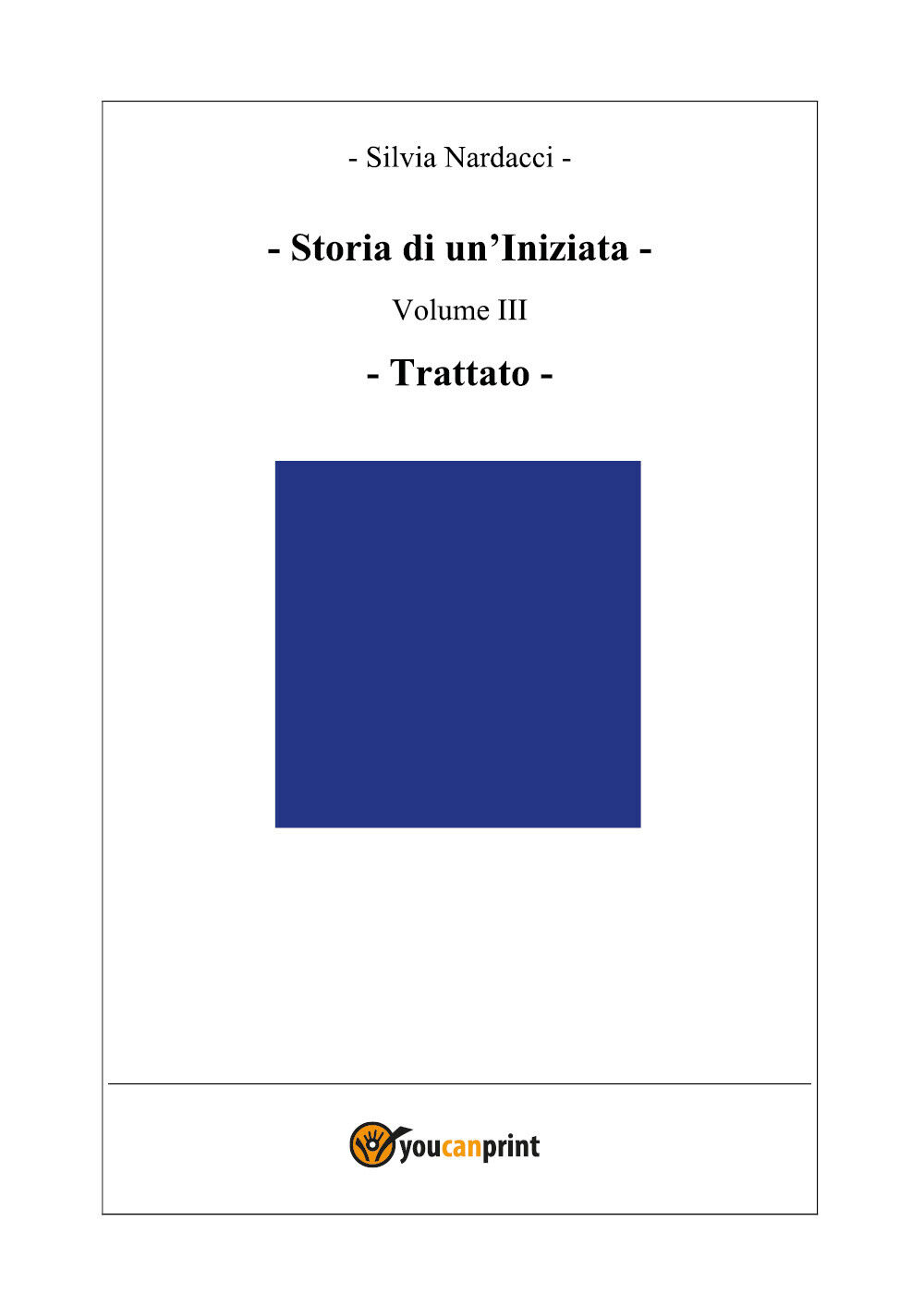 Storia di un?Iniziata - Volume III - Trattato (seconda edizione) di Silvia Narda
