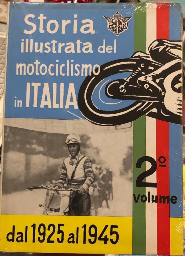 Storia illustrata del motociclismo in Italia vol. 2. Dal 1925 al 1945 di Aa.vv