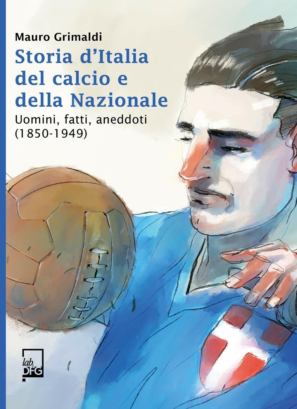 Storie d'Italia del calcio e della Nazionale - Mauro Grimaldi - DFG Lab, 2020
