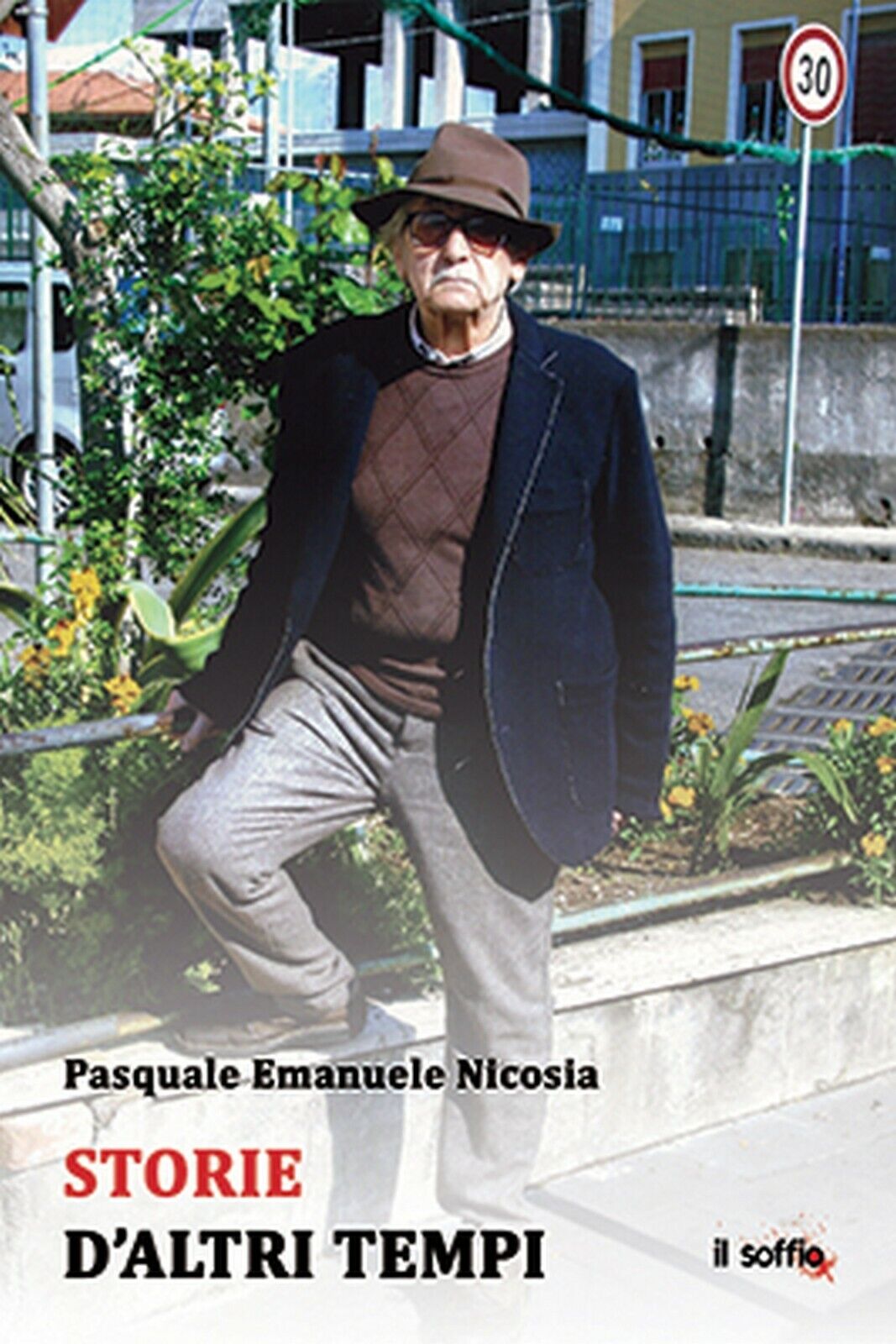 Storie d'altri tempi  di Pasquale E. Nicosia,  Il Soffio Edizioni