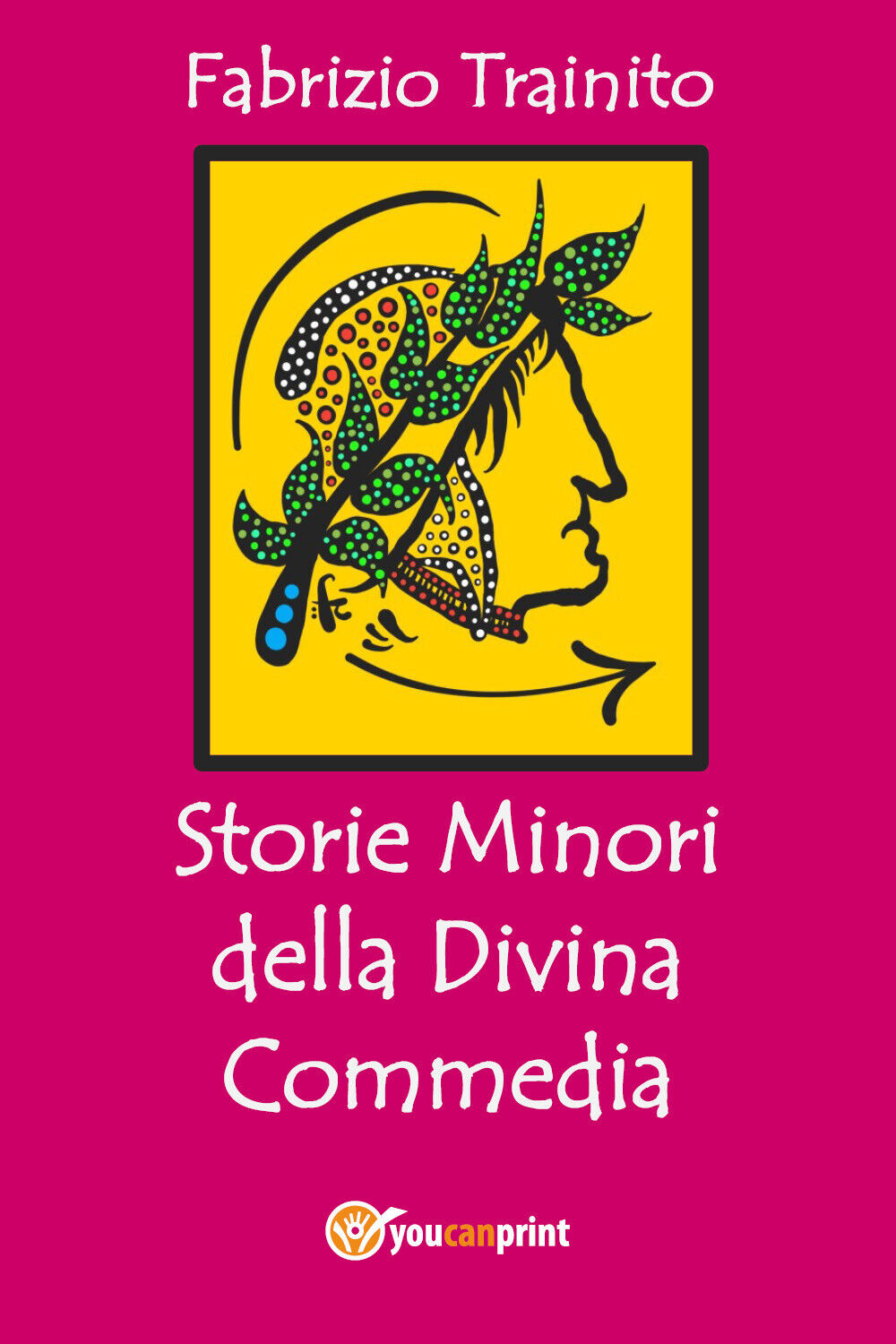 Storie minori della Divina Commedia di Fabrizio Trainito,  2021,  Youcanprint