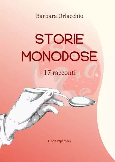  Storie monodose di Barbara Orlacchio, 2023, Elison Paperback