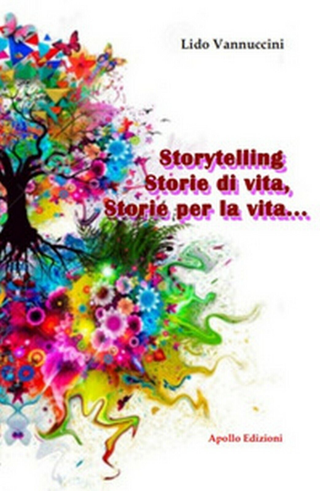 Storytelling, Storie di vita, storie per la vita...  di Lido Vannuccini,  2017, 