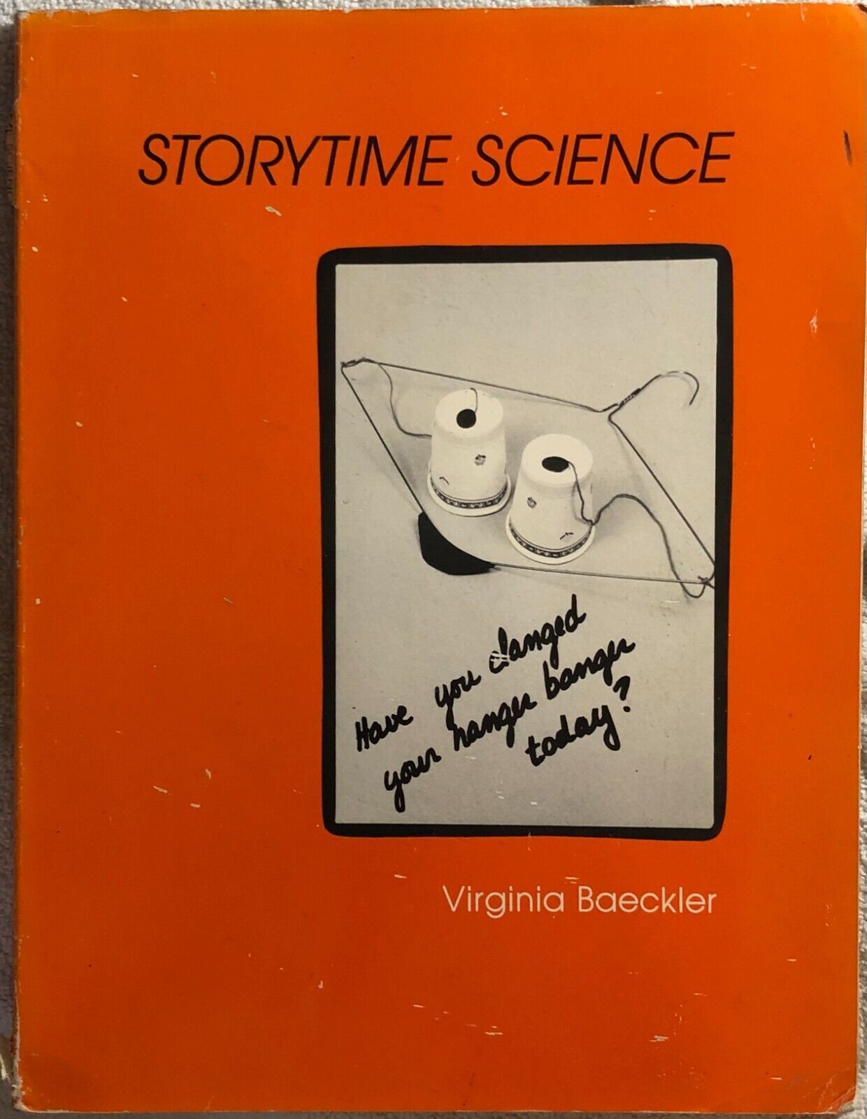 Storytime Science Have You Clanged Your Hanger Banger Today? di Virginia Baeckle