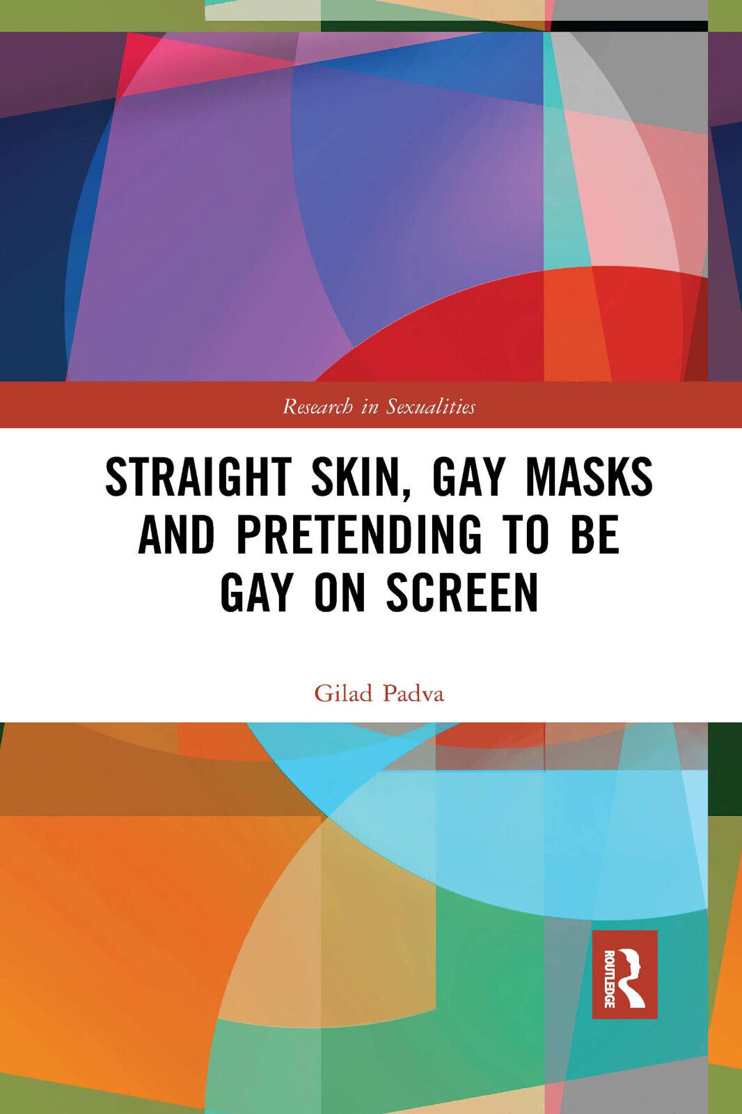 Straight Skin, Gay Masks And Pretending To Be Gay On Screen - Gilad Padva - 2022