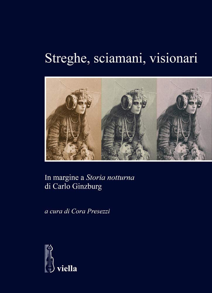 Streghe, sciamani, visionari - C. Presezzi  - Viella, 2019