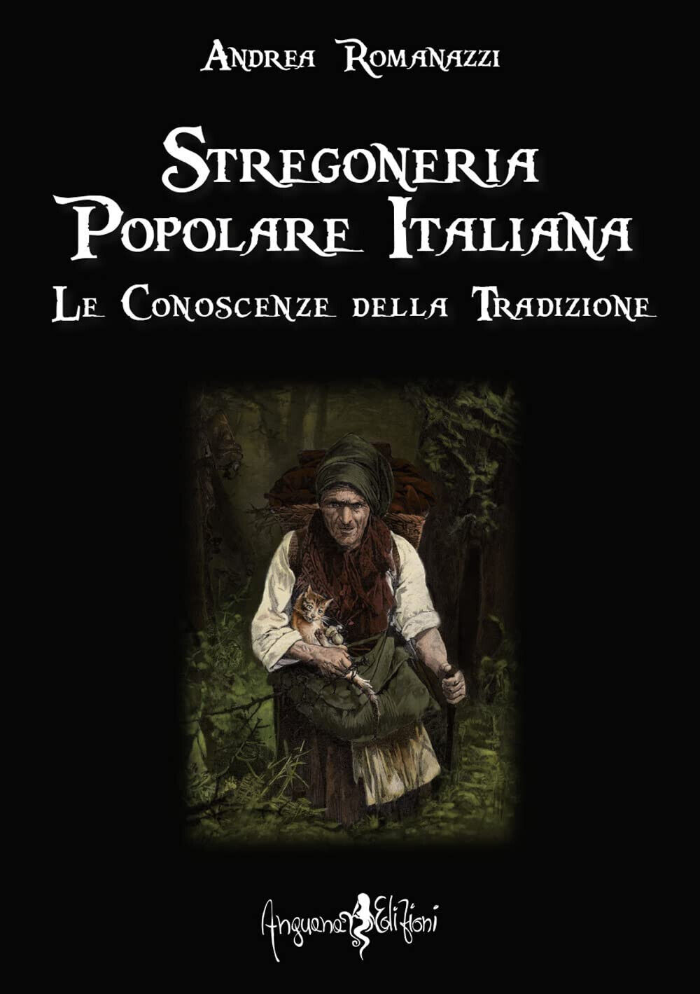 Stregoneria popolare italiana - Andrea Romanazzi - Anguana, 2022
