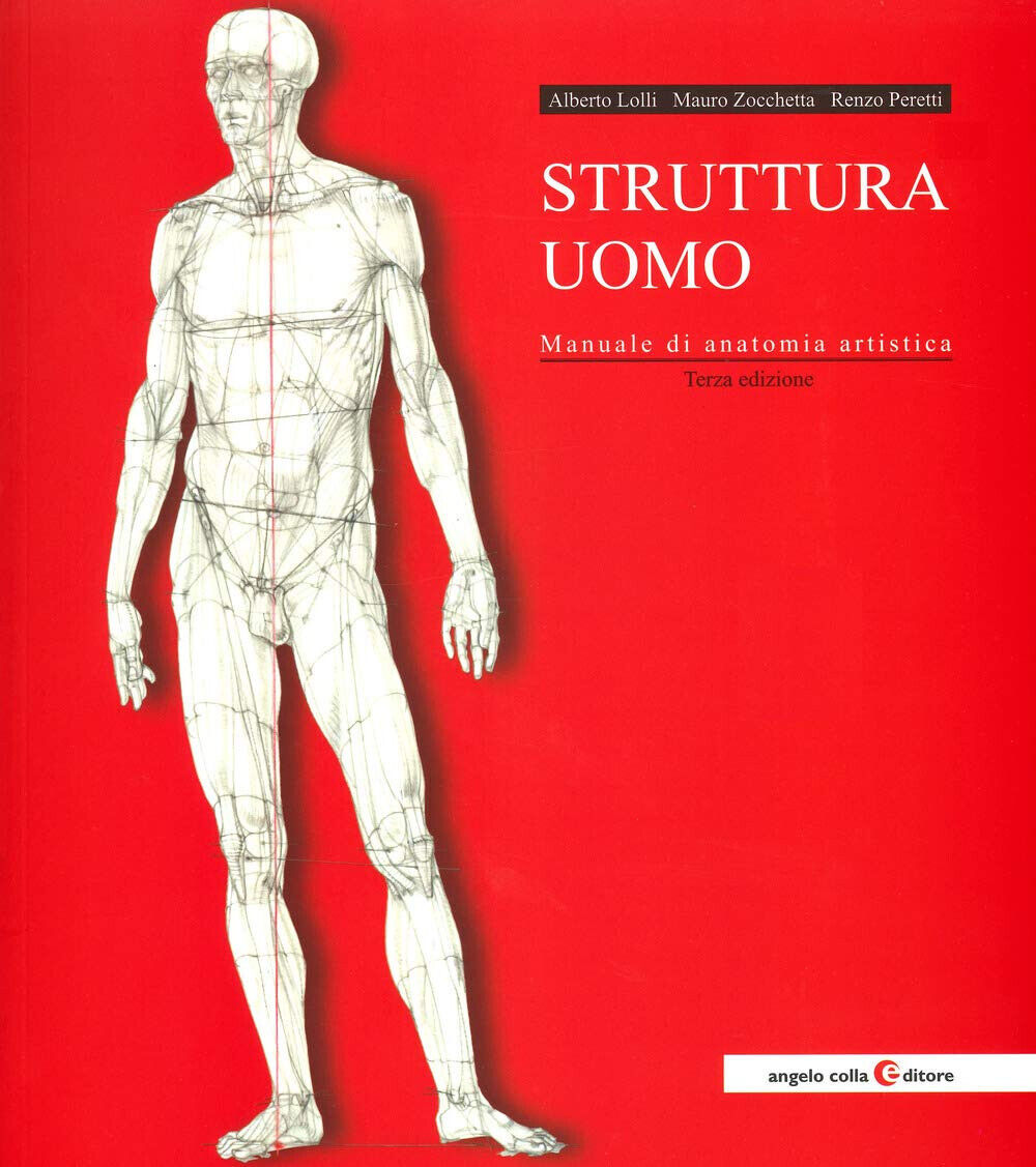 Struttura uomo. Manuale di anatomia artistica - Alberto Lolli - Colla, 2020