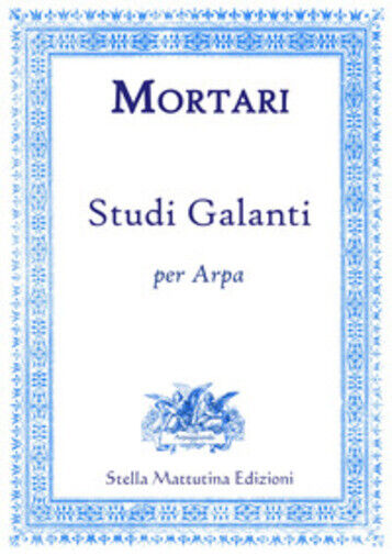 Studi galanti per arpa di Virgilio Mortari,  2017,  Stella Mattutina Edizioni