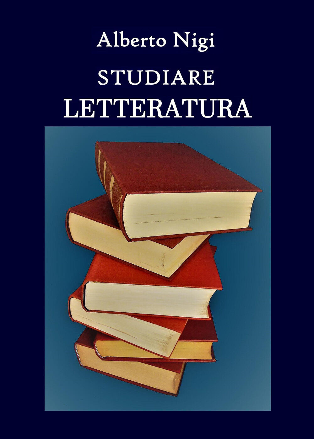 Studiare letteratura - Alberto Nigi,  2019,  Youcanprint - P