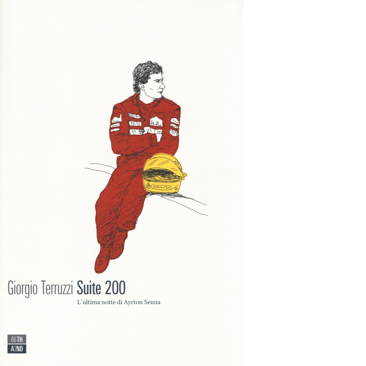 Suite 200. L'ultima notte di Ayrton Senna di Giorgio Terruzzi,  2014,  66th And 