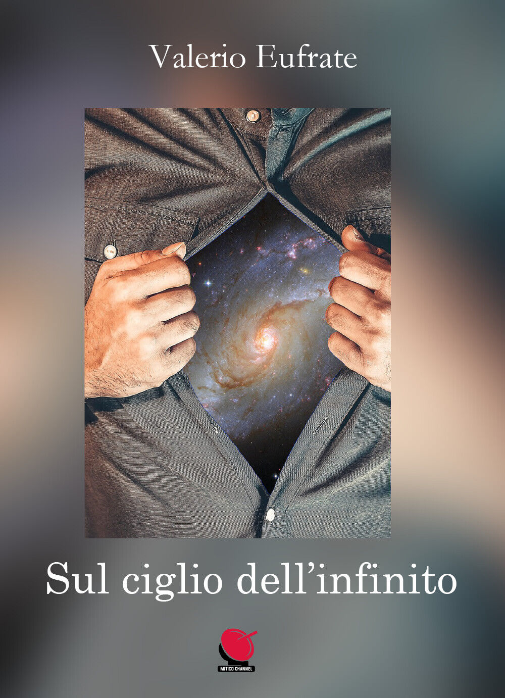  Sul ciglio delL'infinito di Valerio Eufrate,  2021,  Mitico Channel