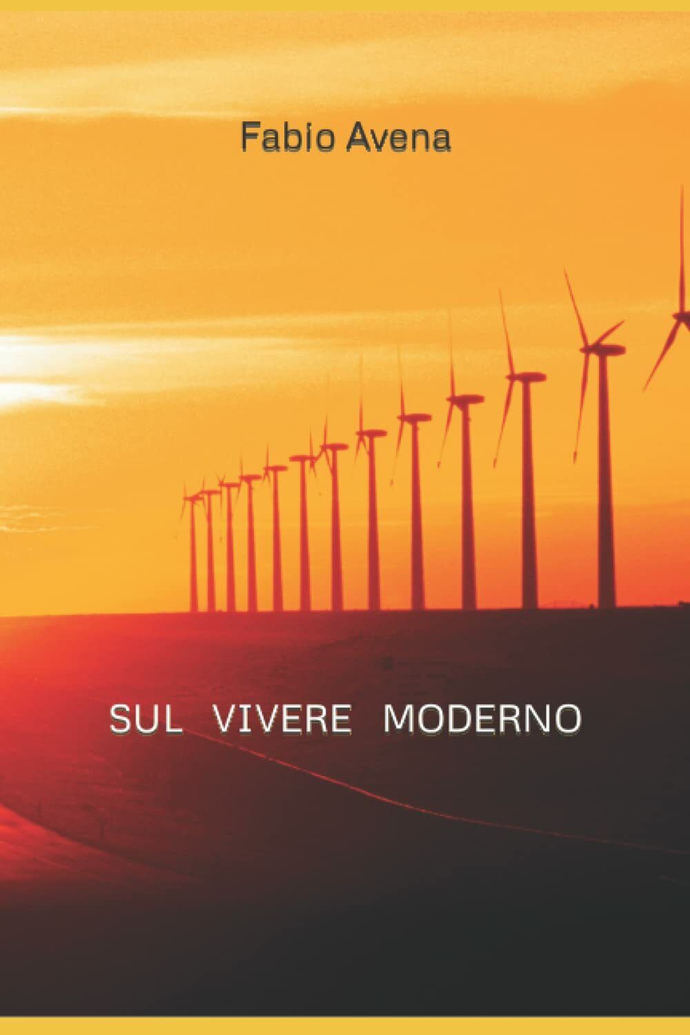 Sul vivere moderno di Fabio Avena,  2021,  Indipendently Published