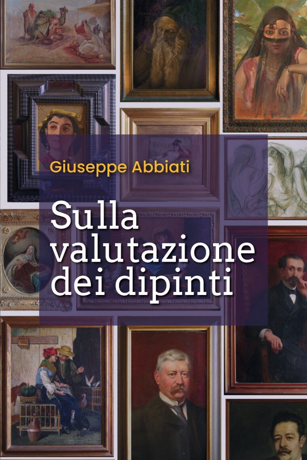 Sulla valutazione dei dipinti  di Giuseppe Abbiati,  2020,  Youcanprint
