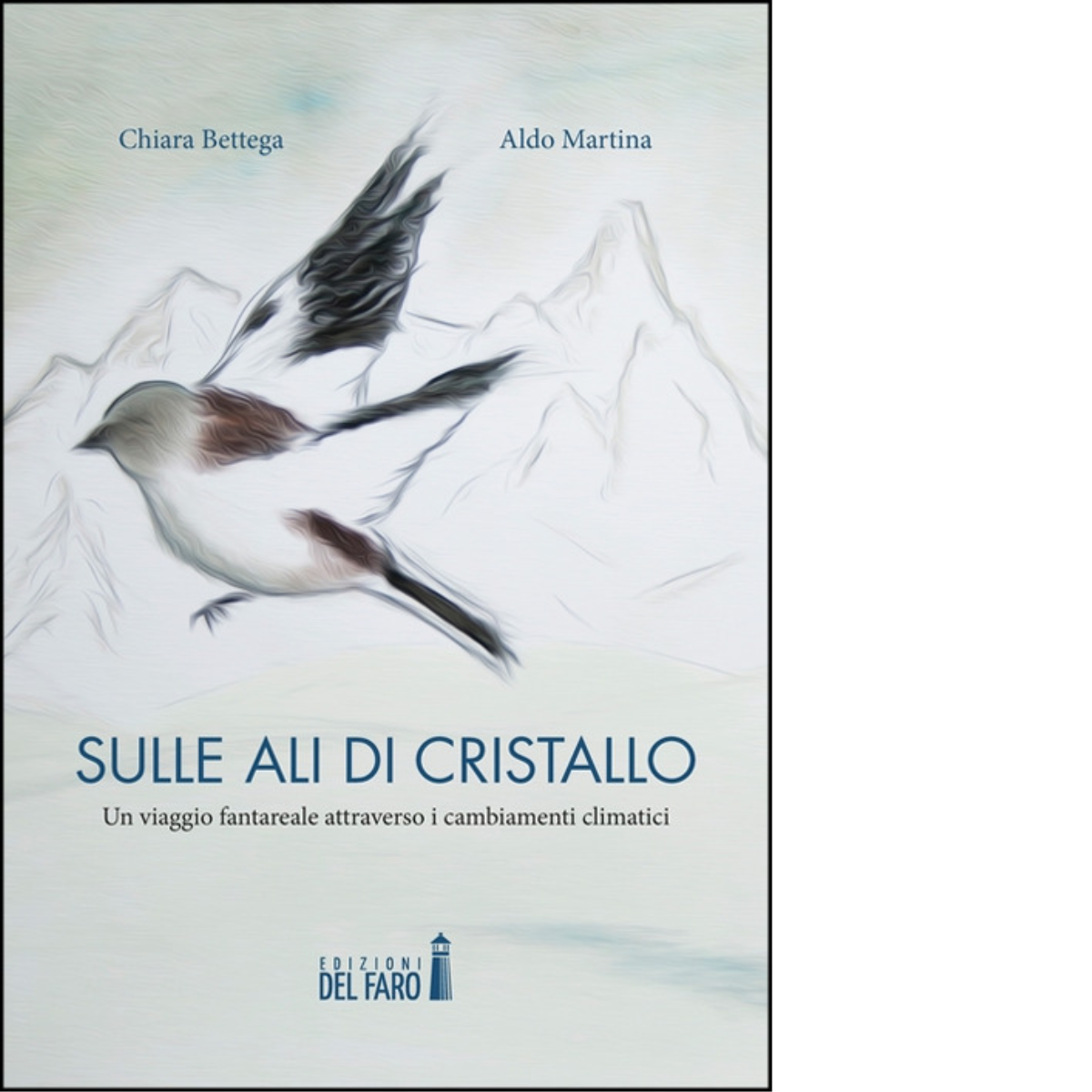 Sulle ali di cristallo di Martina Aldo; Bettega Chiara - Del faro, 2022