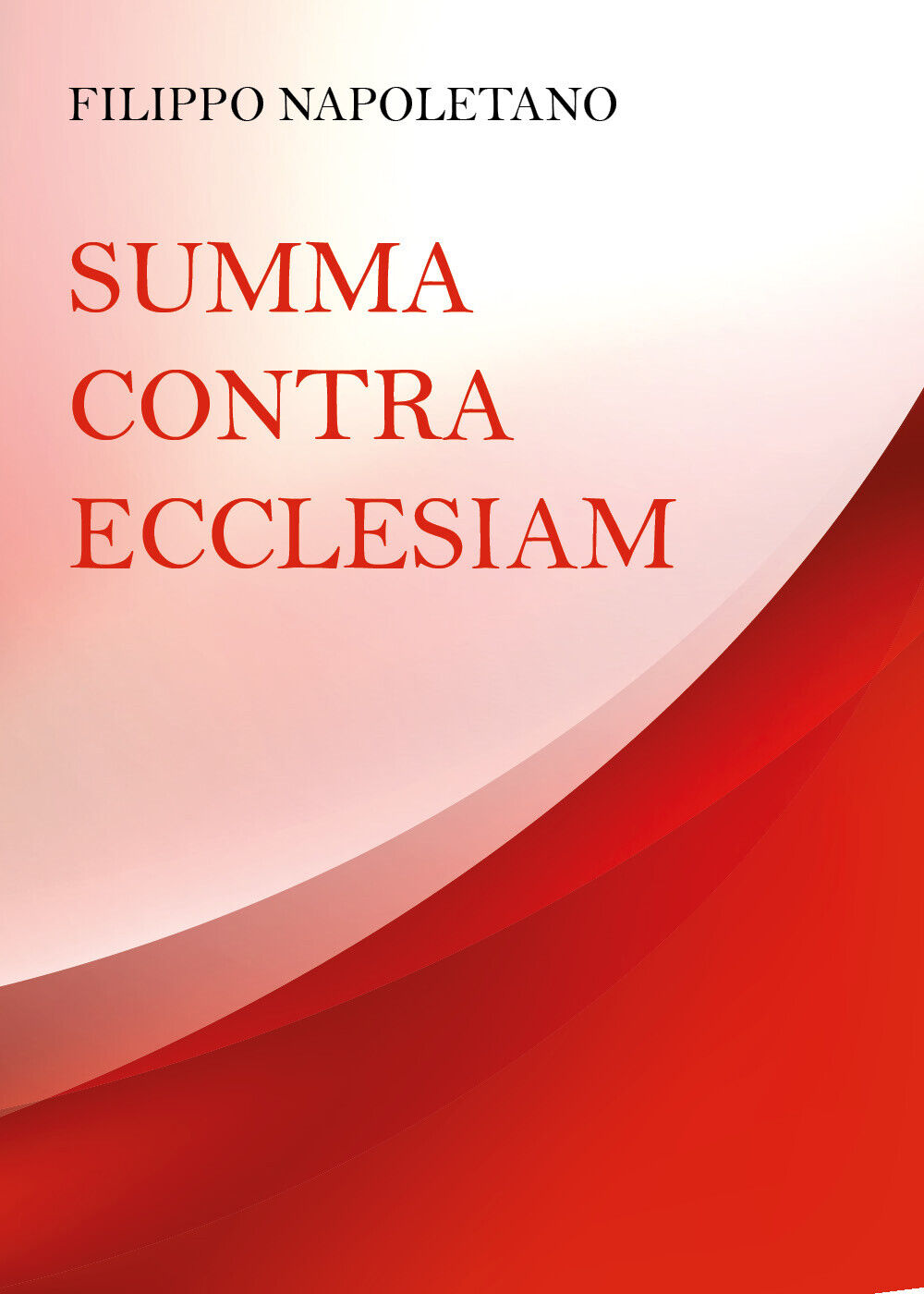 Summa Contra Ecclesiam di Filippo Napoletano,  2021,  Youcanprint