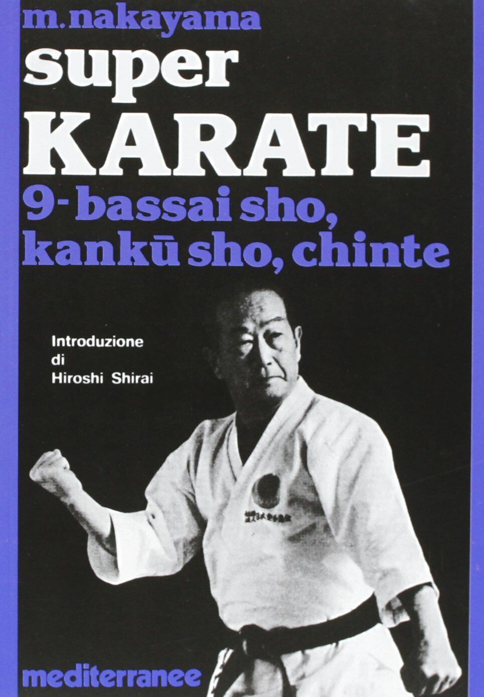 Super karate. Bassai Sho, Kanku Sho, Chinte (Vol. 9) - Masatoshi Nakayama - 1987