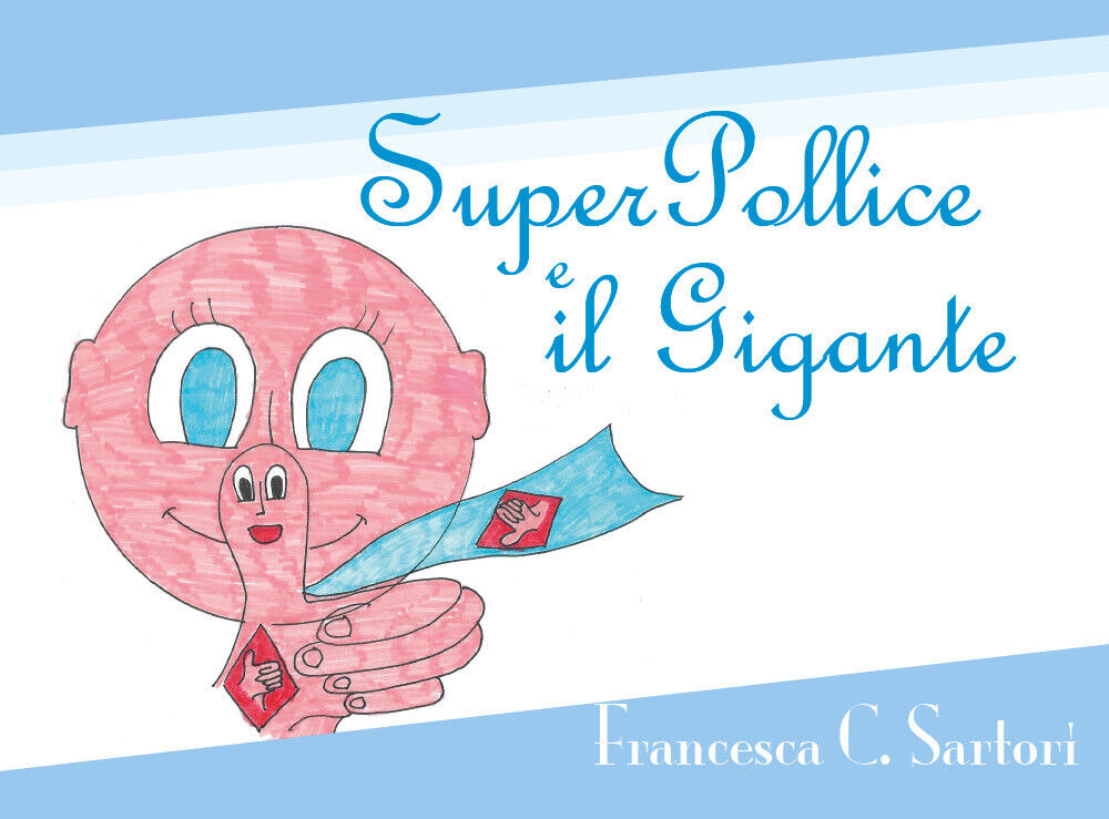 SuperPollice e il Gigante  - Francesca C. Sartori,  2019,  Youcanprint