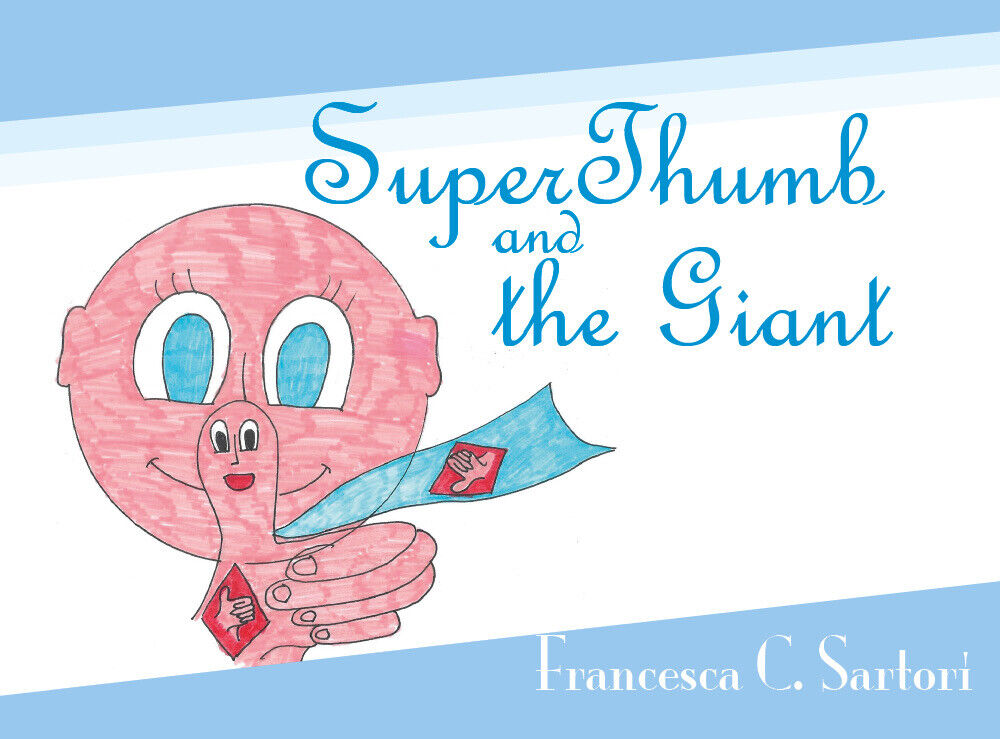  SuperThumb and the Giant - Francesca C. Sartori,  2019,  Youcanprint