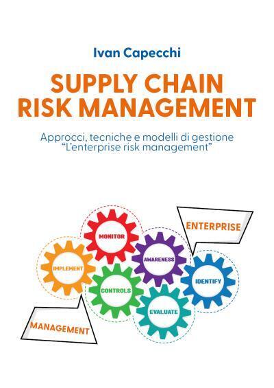 Supply Chain Risk Management Approcci, tecniche e modelli di gestione L'enterpri