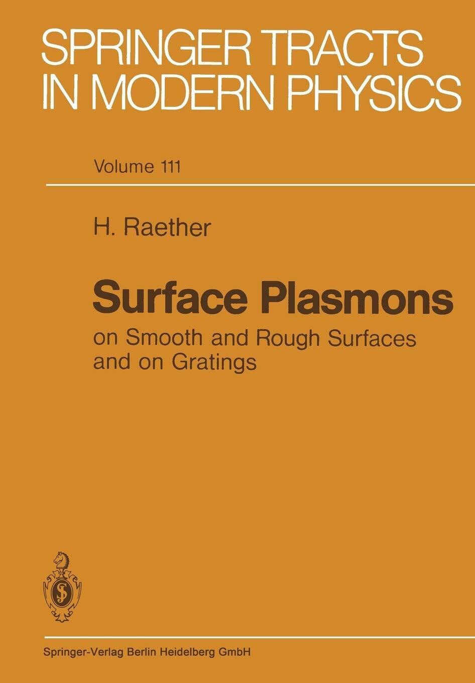 Surface Plasmons on Smooth and Rough Surfaces and on Gratings - Springer, 2013
