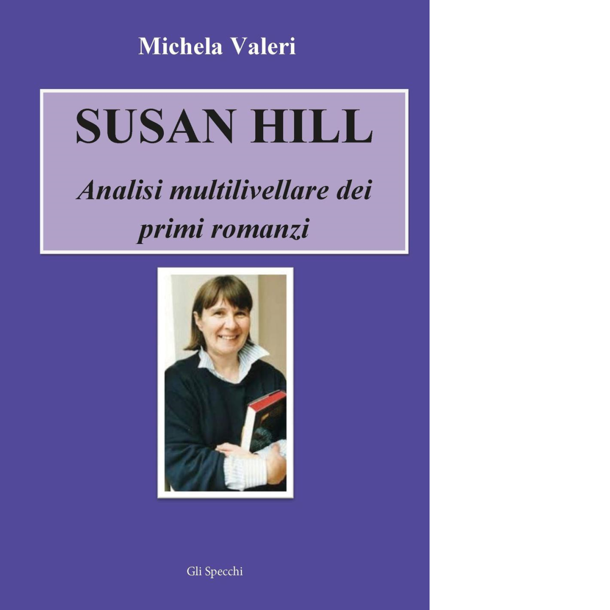 Susan Hill. Analisi multilivellare dei primi romanzi di Valeri Michela - 2016