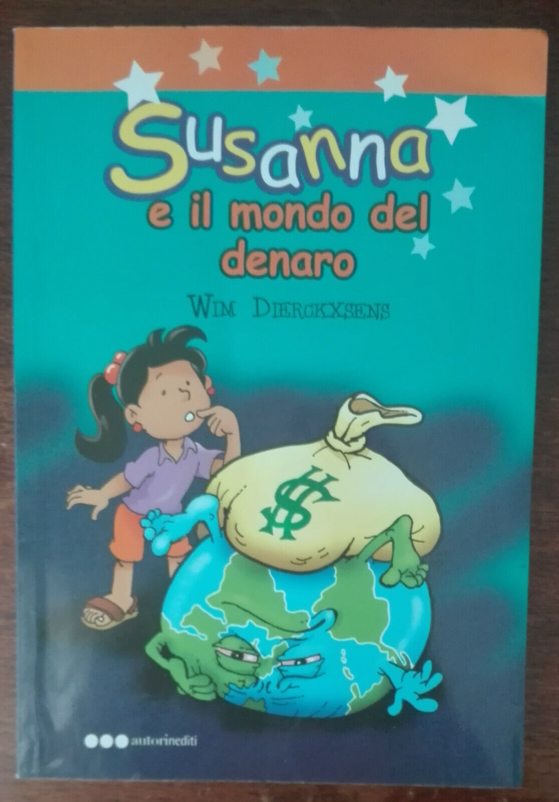 Susanna e il mondo del denaro - Wim Dierckxsens - Autorinediti,2011 - A