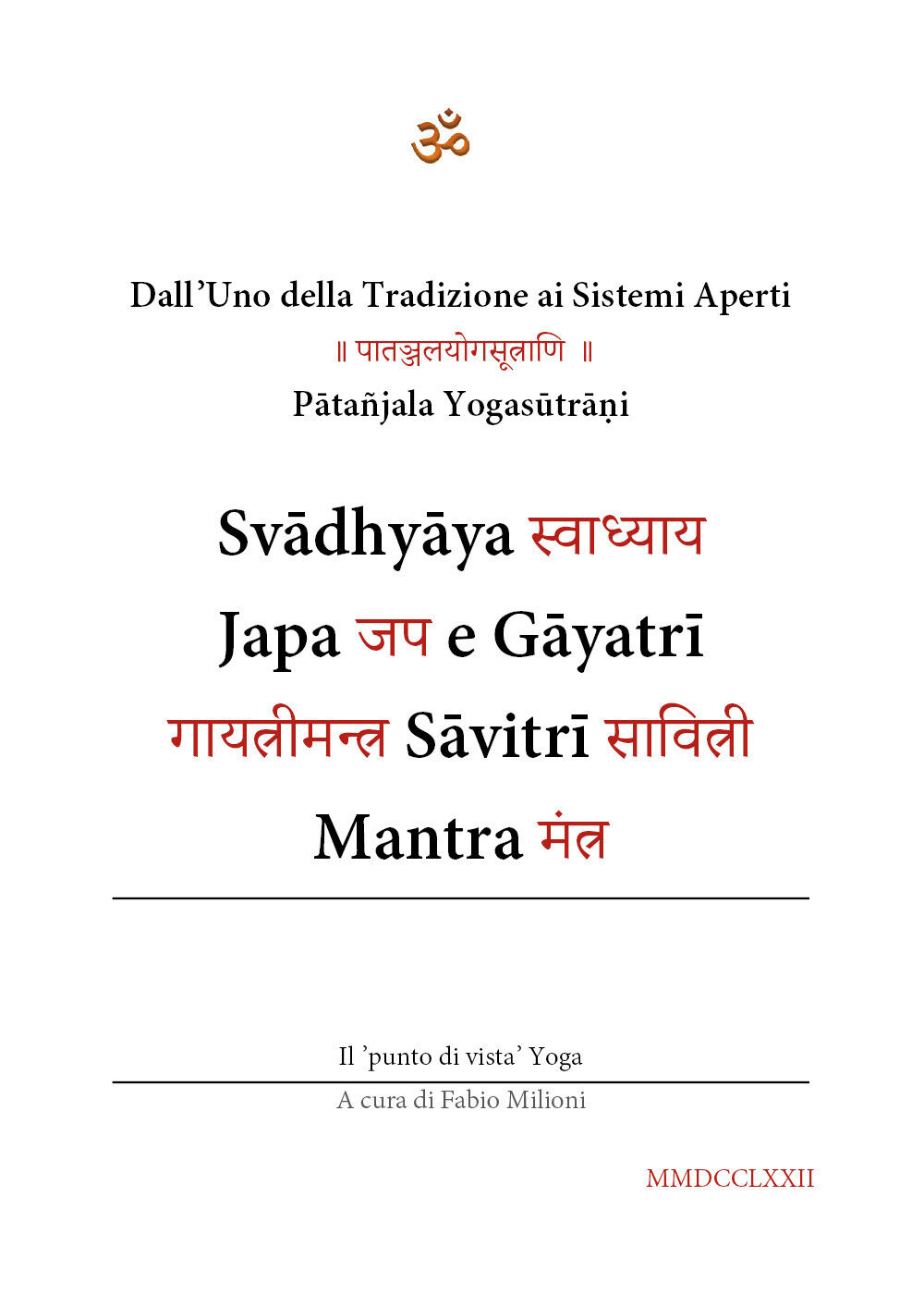 Svadhyaya, Japa e Gayatri Savitri Mantra. DalL'uno della tradizione ai sistemi a